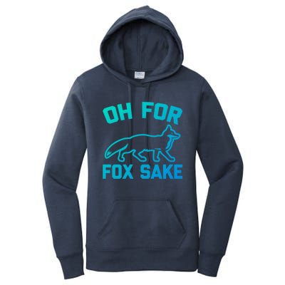 Oh For Fox Sake Gift Funny Saying Sarcastic Novelty Fox Gift Women's Pullover Hoodie