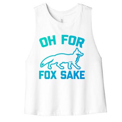 Oh For Fox Sake Gift Funny Saying Sarcastic Novelty Fox Gift Women's Racerback Cropped Tank