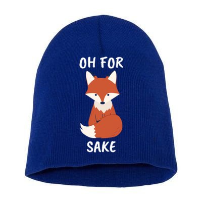 Oh For Fox Sake Funny Animal Pun Gift Short Acrylic Beanie