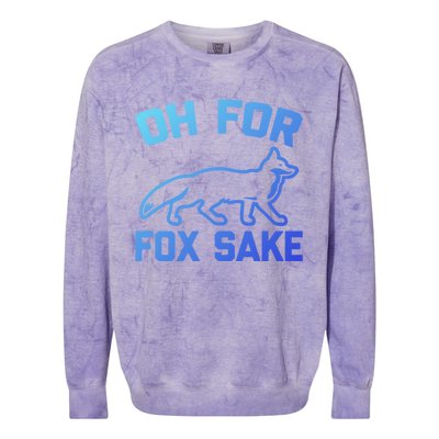 Oh For Fox Sake Gift Funny Saying Sarcastic Novelty Fox Gift Colorblast Crewneck Sweatshirt