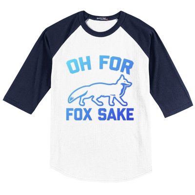 Oh For Fox Sake Gift Funny Saying Sarcastic Novelty Fox Gift Baseball Sleeve Shirt