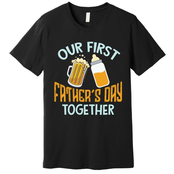 Our First Father's Day Together Dad And Son Daughter Premium T-Shirt