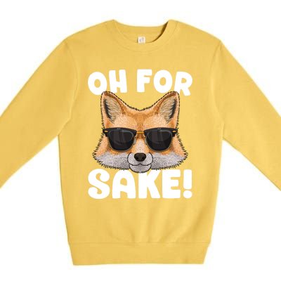 Oh For Fox Sake Funny Cute Fox Pun Dont Care Sarcastic Funny Gift Premium Crewneck Sweatshirt