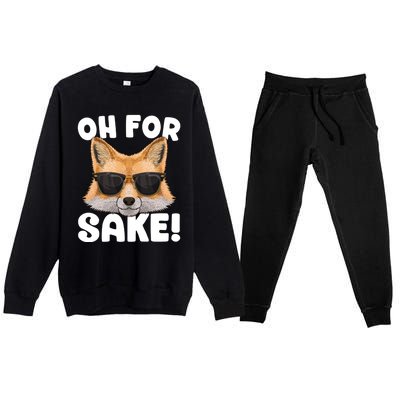 Oh For Fox Sake Funny Cute Fox Pun Dont Care Sarcastic Funny Gift Premium Crewneck Sweatsuit Set