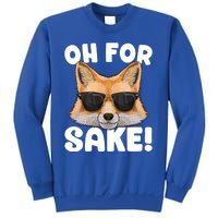 Oh For Fox Sake Funny Cute Fox Pun Dont Care Sarcastic Funny Gift Sweatshirt