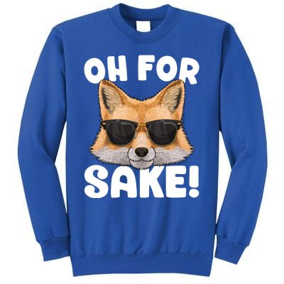 Oh For Fox Sake Funny Cute Fox Pun Dont Care Sarcastic Funny Gift Sweatshirt