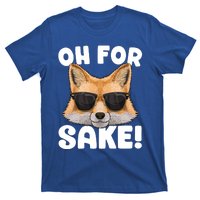 Oh For Fox Sake Funny Cute Fox Pun Dont Care Sarcastic Funny Gift T-Shirt