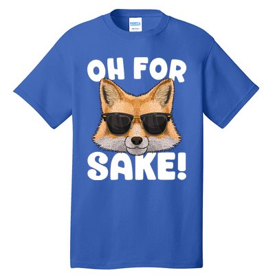 Oh For Fox Sake Funny Cute Fox Pun Dont Care Sarcastic Funny Gift Tall T-Shirt