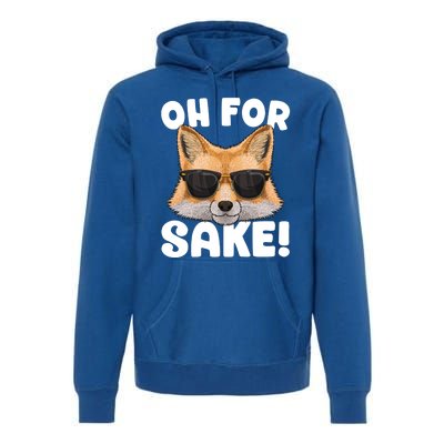 Oh For Fox Sake Funny Cute Fox Pun Dont Care Sarcastic Funny Gift Premium Hoodie