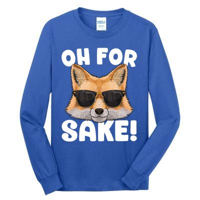 Oh For Fox Sake Funny Cute Fox Pun Dont Care Sarcastic Funny Gift Tall Long Sleeve T-Shirt