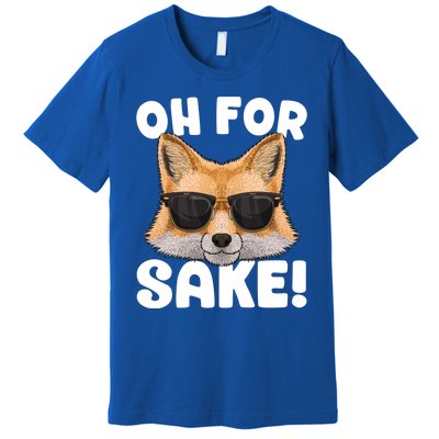 Oh For Fox Sake Funny Cute Fox Pun Dont Care Sarcastic Funny Gift Premium T-Shirt