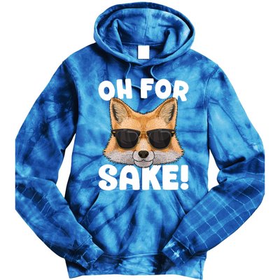 Oh For Fox Sake Funny Cute Fox Pun Dont Care Sarcastic Funny Gift Tie Dye Hoodie