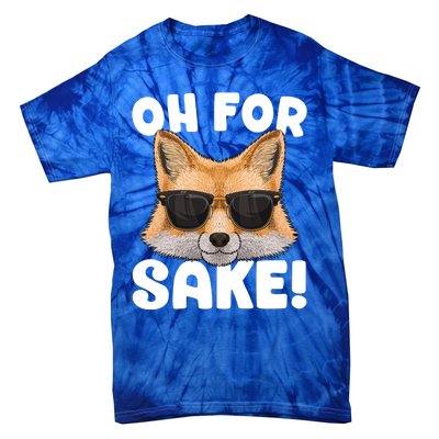 Oh For Fox Sake Funny Cute Fox Pun Dont Care Sarcastic Funny Gift Tie-Dye T-Shirt