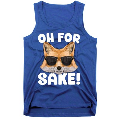 Oh For Fox Sake Funny Cute Fox Pun Dont Care Sarcastic Funny Gift Tank Top