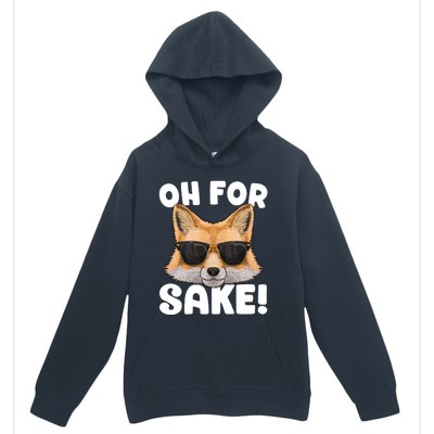 Oh For Fox Sake Funny Cute Fox Pun Dont Care Sarcastic Funny Gift Urban Pullover Hoodie