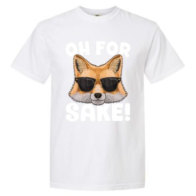 Oh For Fox Sake Funny Cute Fox Pun Dont Care Sarcastic Funny Gift Garment-Dyed Heavyweight T-Shirt