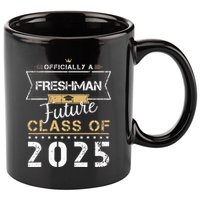 Officially Freshman Future Class Of 2025 Funny First Day 9th 11oz C Handle Ceramic Mug