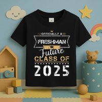 Officially Freshman Future Class Of 2025 Funny First Day 9th Toddler T-Shirt