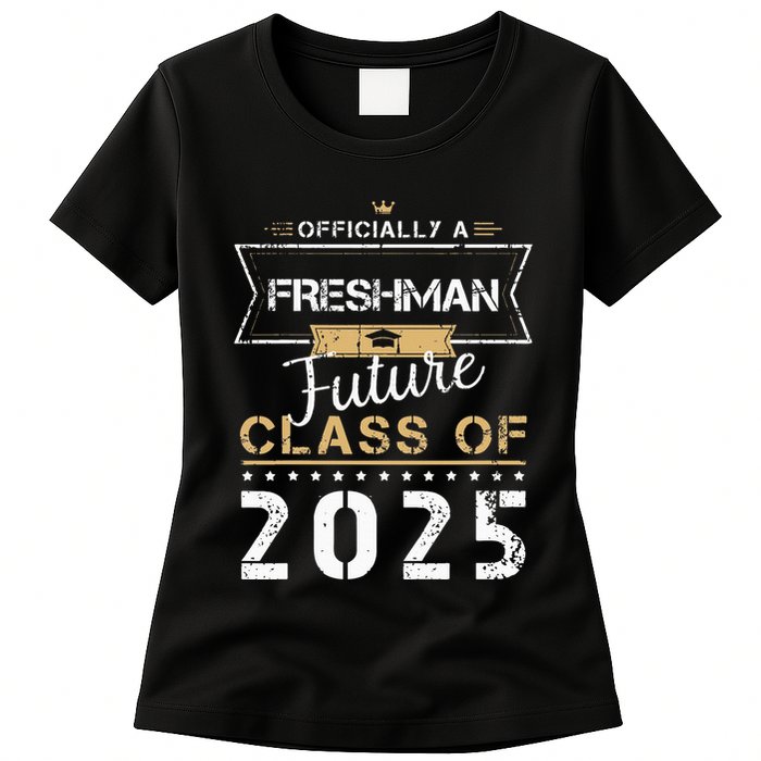 Officially Freshman Future Class Of 2025 Funny First Day 9th Womens T-Shirt