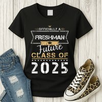 Officially Freshman Future Class Of 2025 Funny First Day 9th Womens T-Shirt