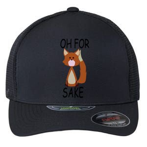 Oh For Fox Sake Funny Cute Fox Meaningful Gift Flexfit Unipanel Trucker Cap