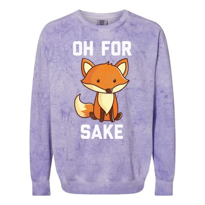 Oh For Fox Sake Gift Colorblast Crewneck Sweatshirt