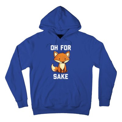 Oh For Fox Sake Gift Hoodie