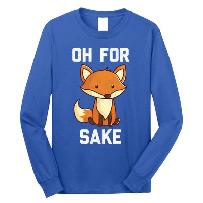 Oh For Fox Sake Gift Long Sleeve Shirt