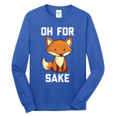 Oh For Fox Sake Gift Tall Long Sleeve T-Shirt