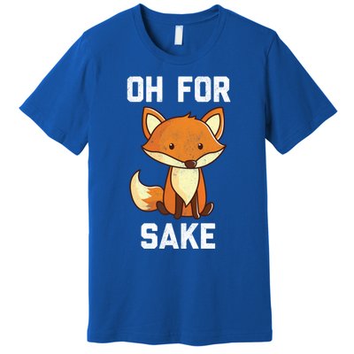 Oh For Fox Sake Gift Premium T-Shirt