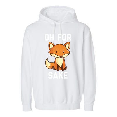 Oh For Fox Sake Gift Garment-Dyed Fleece Hoodie