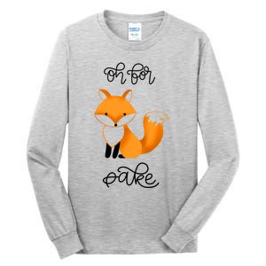 Oh For Fox Sake With Cute Fox Design Jla0022a Funny Gift Tall Long Sleeve T-Shirt