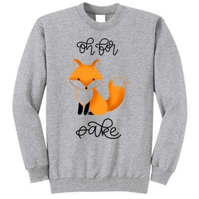 Oh For Fox Sake With Cute Fox Design Jla0022a Funny Gift Tall Sweatshirt