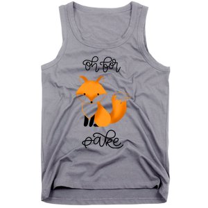 Oh For Fox Sake With Cute Fox Design Jla0022a Funny Gift Tank Top