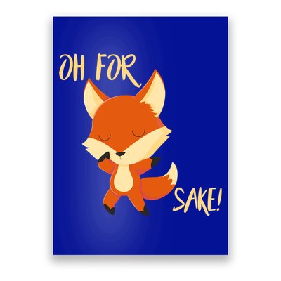 Oh For Fox Sake Funny Fox Pun Lover Gift Poster