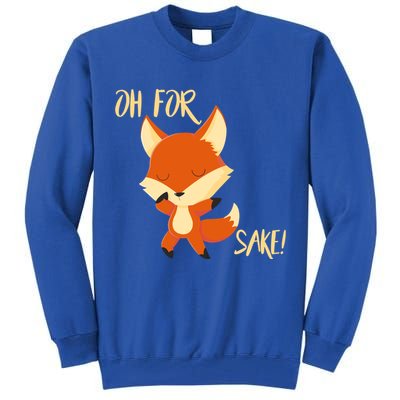 Oh For Fox Sake Funny Fox Pun Lover Gift Tall Sweatshirt