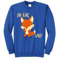 Oh For Fox Sake Funny Fox Pun Lover Gift Tall Sweatshirt