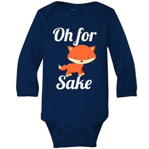 Oh For Fox Sake Funny Cute Top Adults Great Gift Baby Long Sleeve Bodysuit