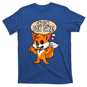 Oh For Fox Sake Sarcastic Fox Pun Joke Meaningful Gift T-Shirt