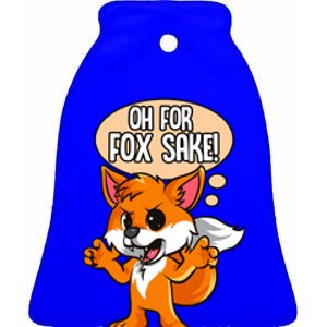 Oh For Fox Sake Sarcastic Fox Pun Joke Meaningful Gift Ceramic Bell Ornament