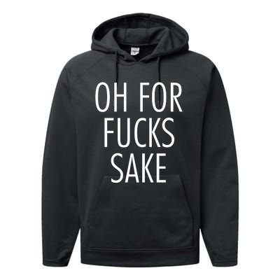 Oh For Fucks Sake Sarcastic Funny Joke Family Performance Fleece Hoodie