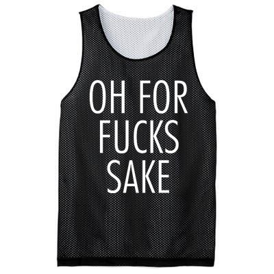 Oh For Fucks Sake Sarcastic Funny Joke Family Mesh Reversible Basketball Jersey Tank