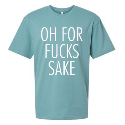 Oh For Fucks Sake Sarcastic Funny Joke Family Sueded Cloud Jersey T-Shirt