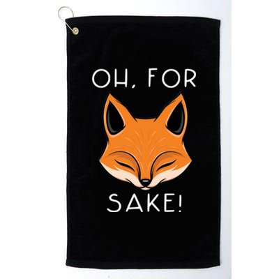 Oh For Fox Sake Funny Gift Idea Animal Lover Funny Gift Platinum Collection Golf Towel