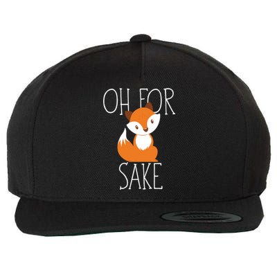 Oh For Fox Sake Funny Gift Idea Animal Lover Meaningful Gift Wool Snapback Cap