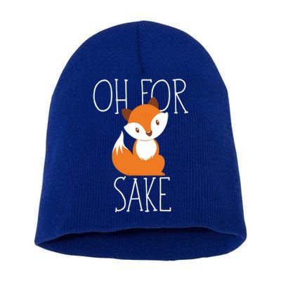 Oh For Fox Sake Funny Gift Idea Animal Lover Meaningful Gift Short Acrylic Beanie