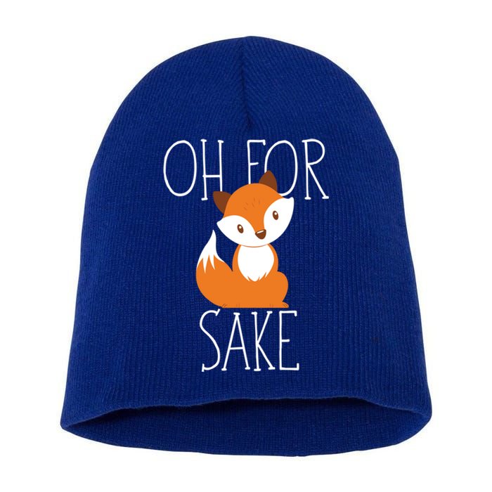 Oh For Fox Sake Funny Gift Idea Animal Lover Meaningful Gift Short Acrylic Beanie