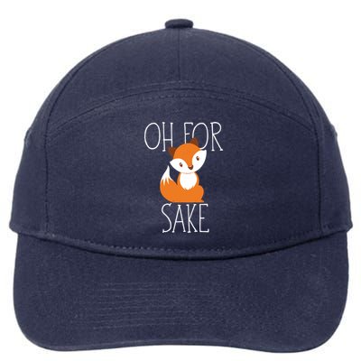 Oh For Fox Sake Funny Gift Idea Animal Lover Meaningful Gift 7-Panel Snapback Hat