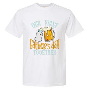 Our First Fathers Day Together Dad And Son Daughter Garment-Dyed Heavyweight T-Shirt