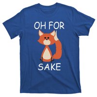 Oh For Fox Sake Funny Gift Idea Animal Lover Gift T-Shirt